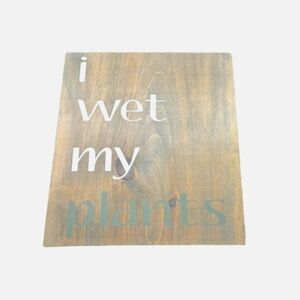 Square Wooden Sign "I wet my plants"